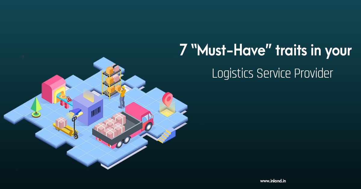 7 “Must-Have” Traits In Your Logistics Service Provider